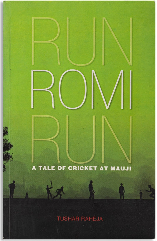 FICTION Run Romi Run - A Tale of Cricket at Mauji