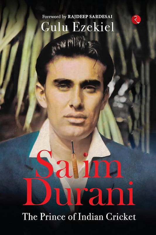 BIOGRAPHY - Salim Durani -- The Prince of Indian Cricket