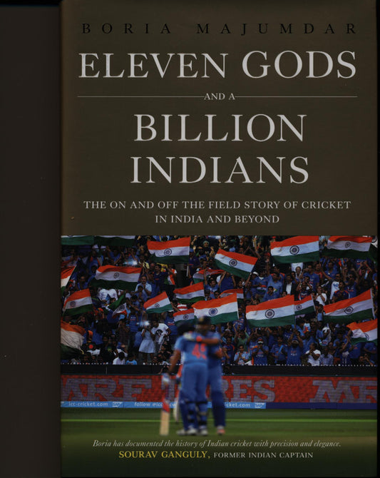 HISTORY - Eleven Gods and a Billion Indians -- The  On and Off the Field Story of Cricket in India and Beyond: