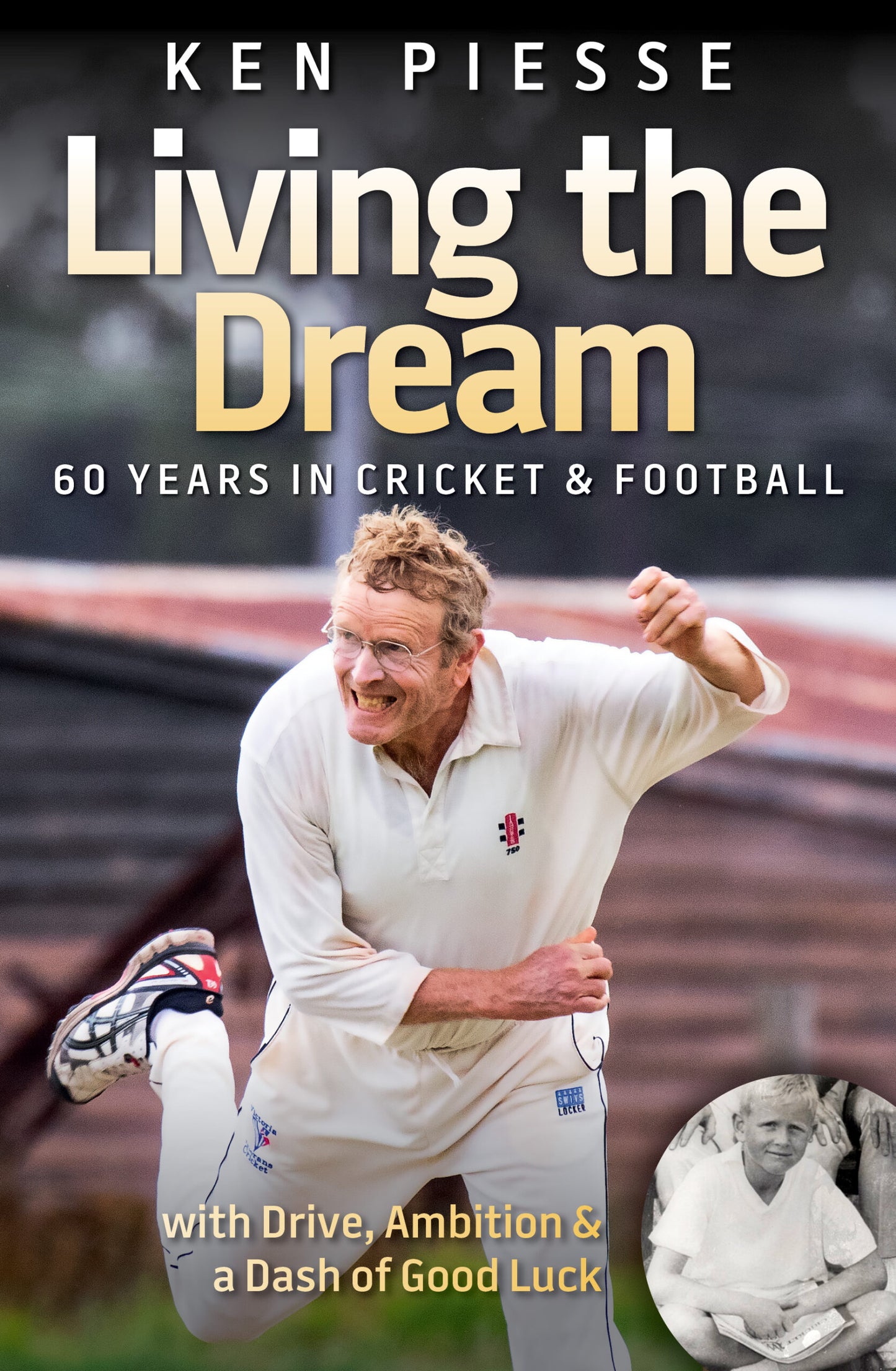 AUTOBIOGRAPHY Living the Dream - 60Years in Cricket & Football