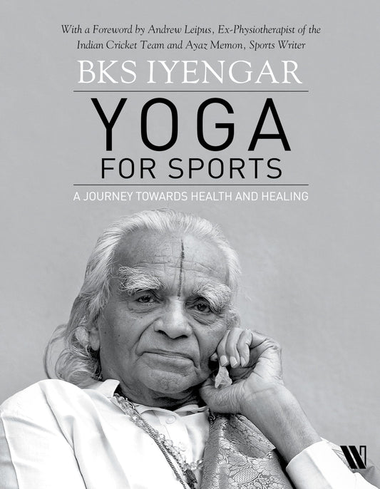 YOGA FOR SPORTS Book - A journey towards Health and Healing: BKS Iyengar
